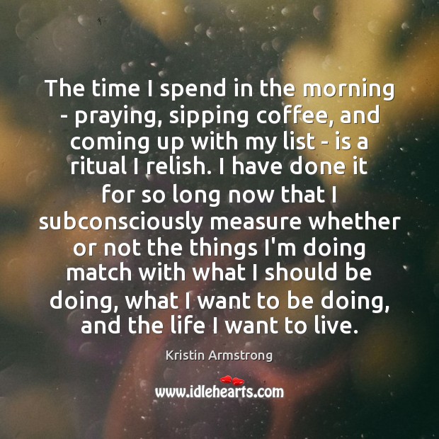 The time I spend in the morning – praying, sipping coffee, and Image
