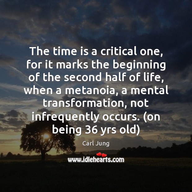 The time is a critical one, for it marks the beginning of Carl Jung Picture Quote