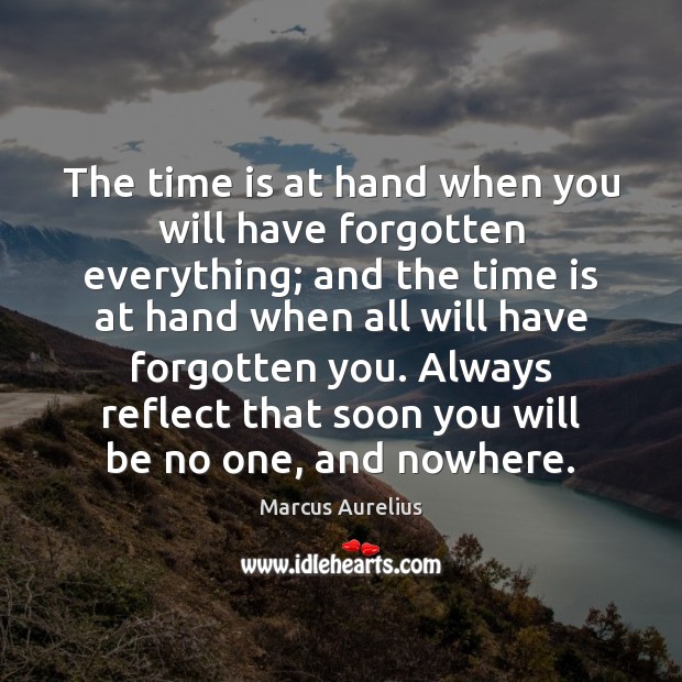 The time is at hand when you will have forgotten everything; and Image