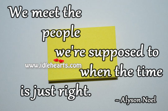 We meet the people we’re supposed to when the time is just right. Image
