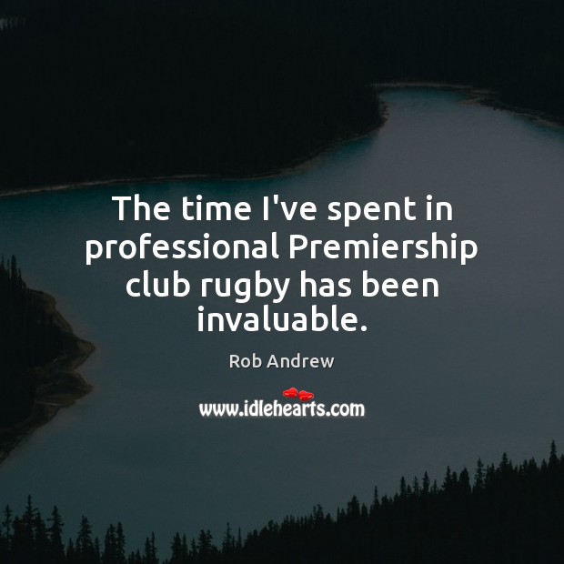 The time I’ve spent in professional Premiership club rugby has been invaluable. Image