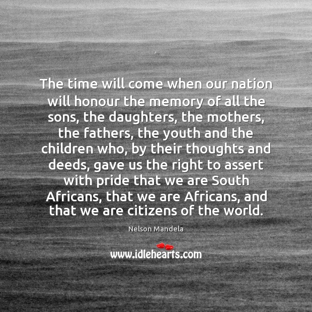The time will come when our nation will honour the memory of Nelson Mandela Picture Quote