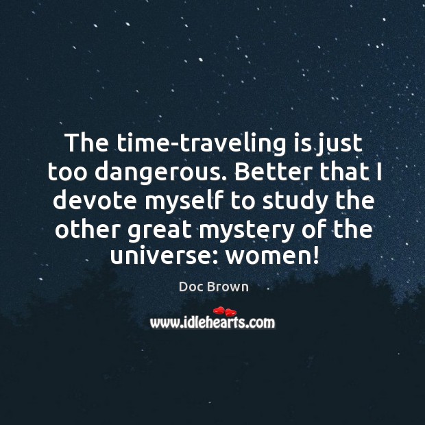 The time-traveling is just too dangerous. Better that I devote myself to Image