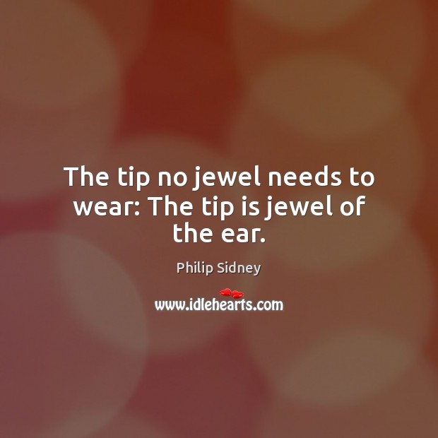 The tip no jewel needs to wear: The tip is jewel of the ear. Image