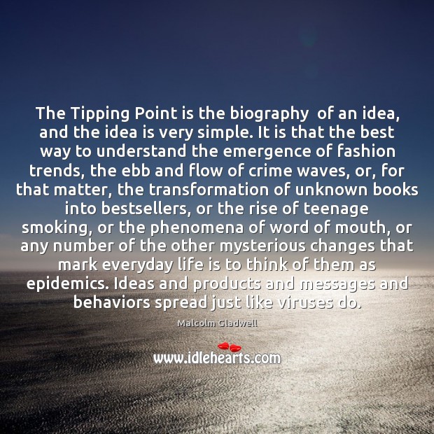 The Tipping Point is the biography  of an idea, and the idea Image