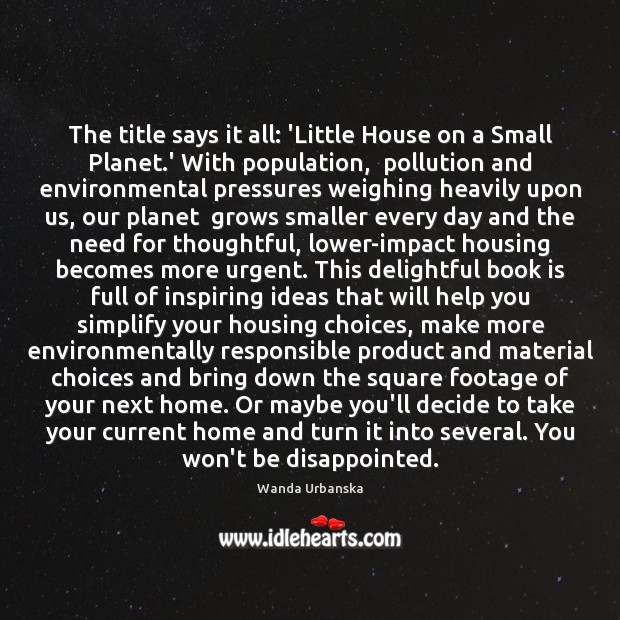 The title says it all: ‘Little House on a Small Planet.’ Books Quotes Image