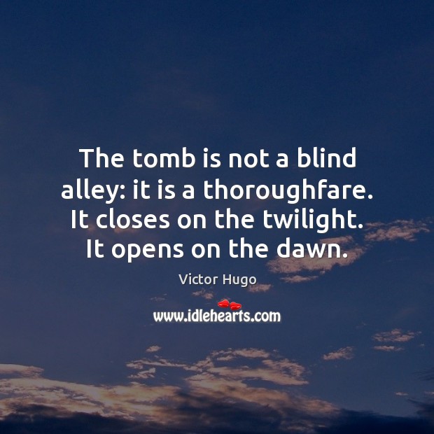 The tomb is not a blind alley: it is a thoroughfare. It Image