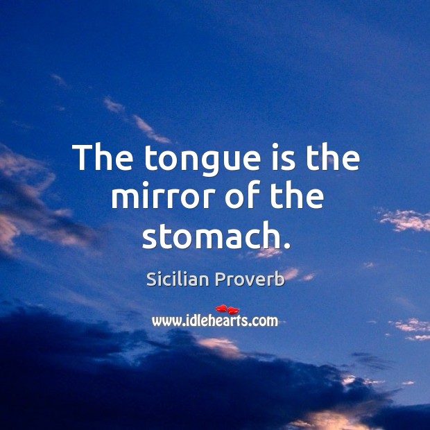 The tongue is the mirror of the stomach. Image