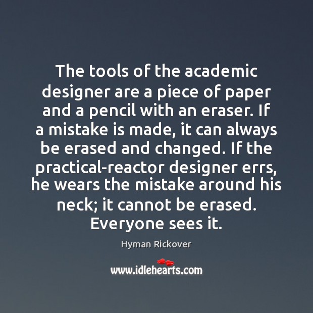 The tools of the academic designer are a piece of paper and Hyman Rickover Picture Quote