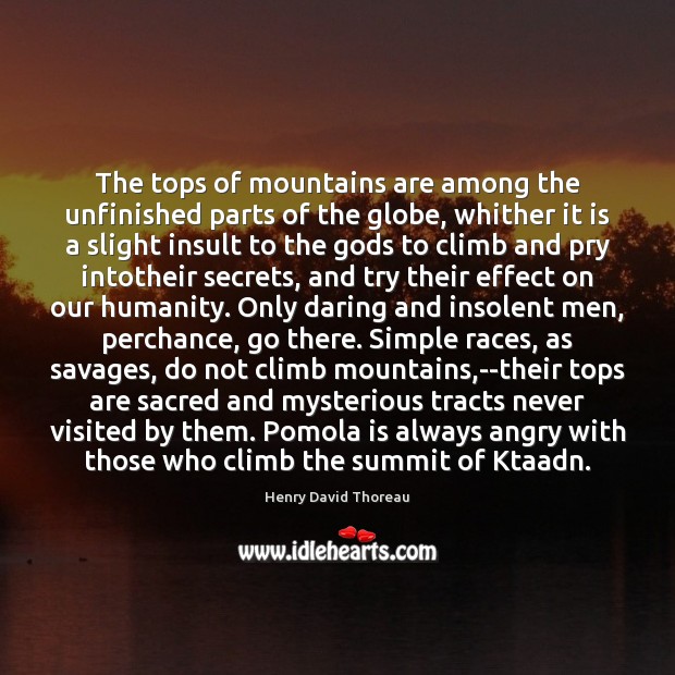 The tops of mountains are among the unfinished parts of the globe, Image