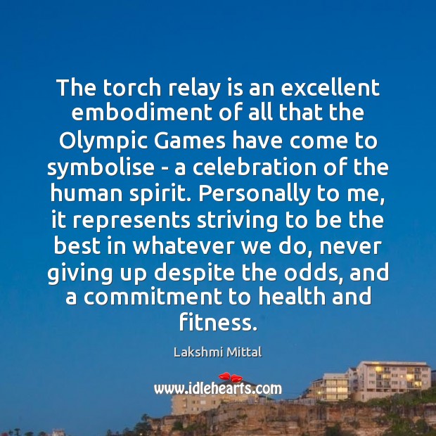 The torch relay is an excellent embodiment of all that the Olympic Image