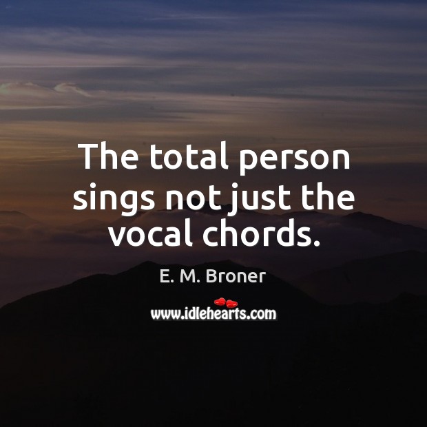 The total person sings not just the vocal chords. Image
