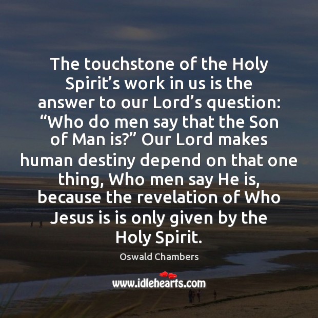 The touchstone of the Holy Spirit’s work in us is the Image