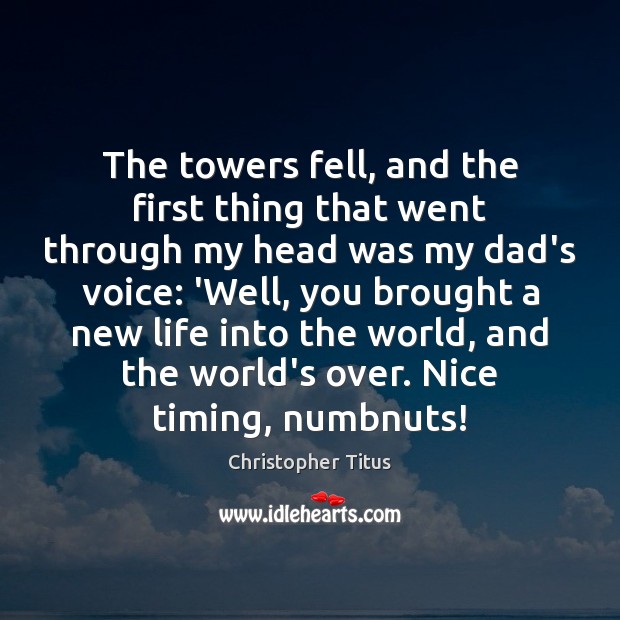 The towers fell, and the first thing that went through my head Christopher Titus Picture Quote