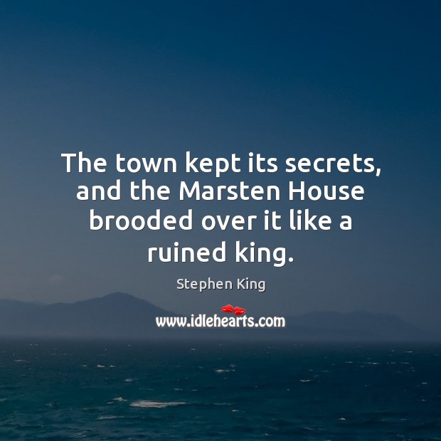The town kept its secrets, and the Marsten House brooded over it like a ruined king. Image