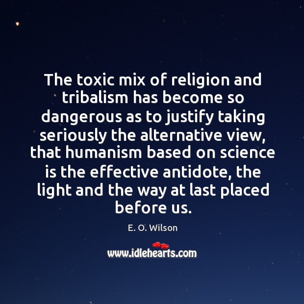 The toxic mix of religion and tribalism has become so dangerous as Toxic Quotes Image
