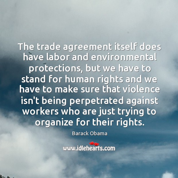 The trade agreement itself does have labor and environmental protections, but we Image