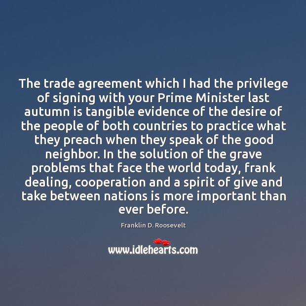 The trade agreement which I had the privilege of signing with your Image