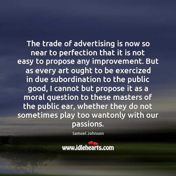 The trade of advertising is now so near to perfection that it Image