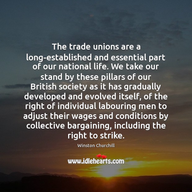 The trade unions are a long-established and essential part of our national Winston Churchill Picture Quote