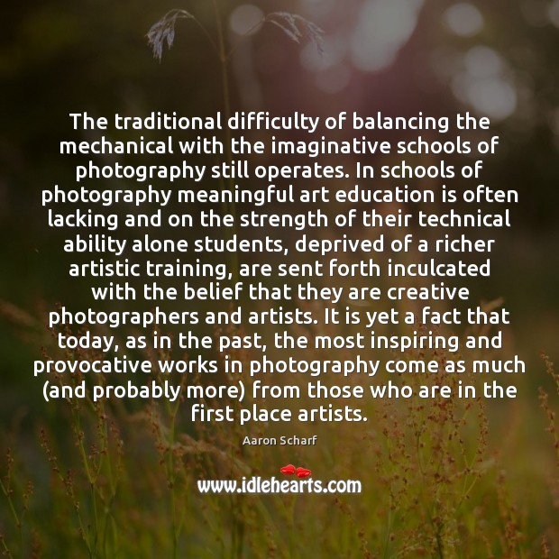 The traditional difficulty of balancing the mechanical with the imaginative schools of Education Quotes Image