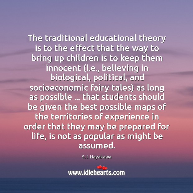 The traditional educational theory is to the effect that the way to Image