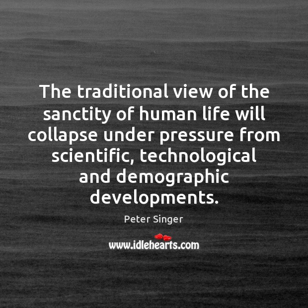 The traditional view of the sanctity of human life will collapse under Image
