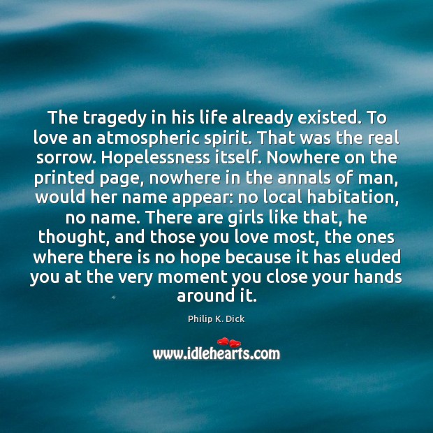 The tragedy in his life already existed. To love an atmospheric spirit. Image