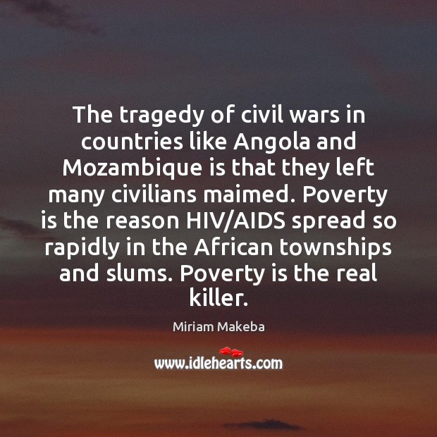 The tragedy of civil wars in countries like Angola and Mozambique is Miriam Makeba Picture Quote
