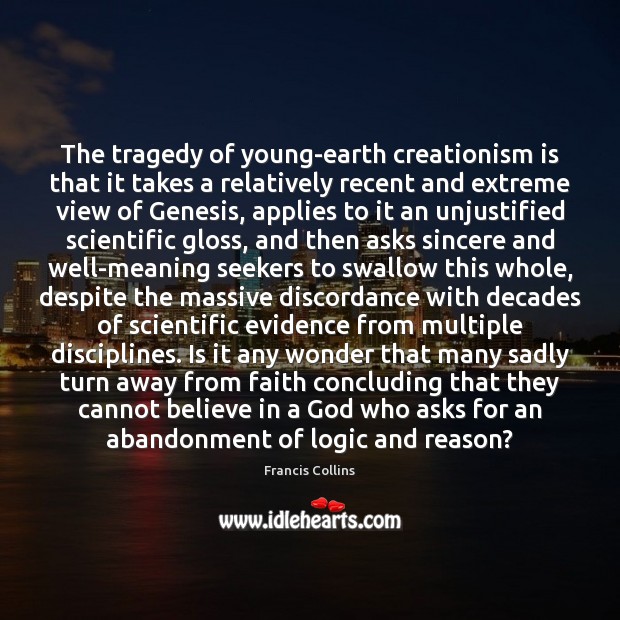The tragedy of young-earth creationism is that it takes a relatively recent Image