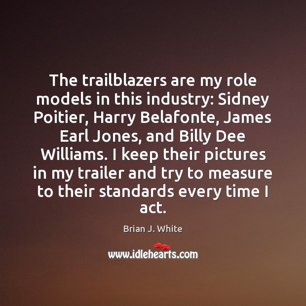 The trailblazers are my role models in this industry: Sidney Poitier, Harry Image