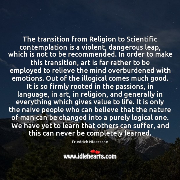 The transition from Religion to Scientific contemplation is a violent, dangerous leap, Image