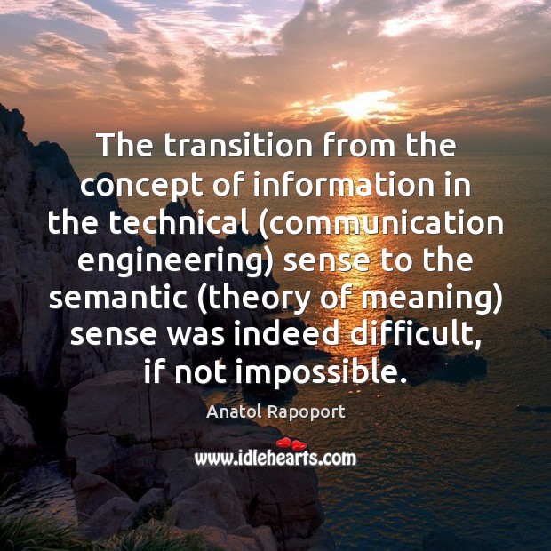 The transition from the concept of information in the technical (communication engineering) Anatol Rapoport Picture Quote