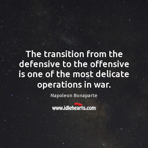 The transition from the defensive to the offensive is one of the Offensive Quotes Image