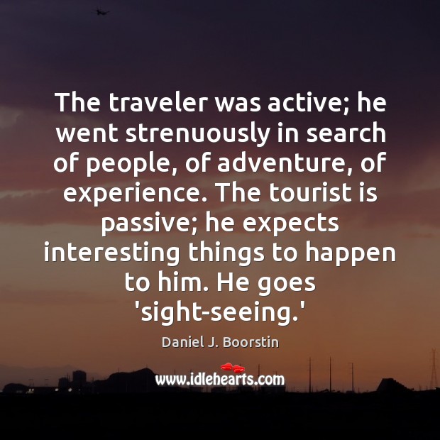 The traveler was active; he went strenuously in search of people, of Image