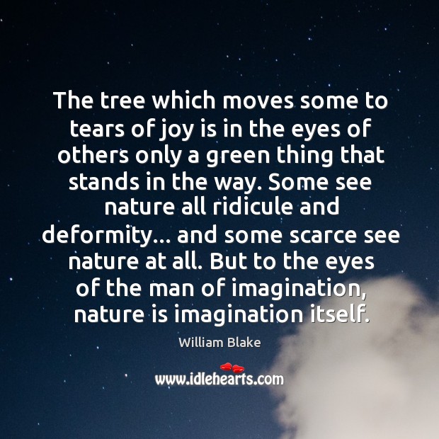 The tree which moves some to tears of joy is in the William Blake Picture Quote