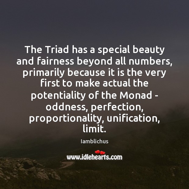 The Triad has a special beauty and fairness beyond all numbers, primarily Iamblichus Picture Quote