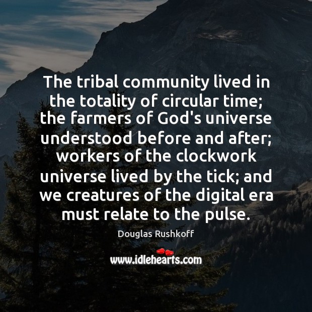 The tribal community lived in the totality of circular time; the farmers Image