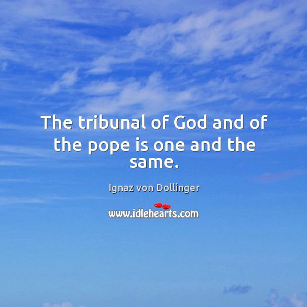 The tribunal of God and of the pope is one and the same. Image