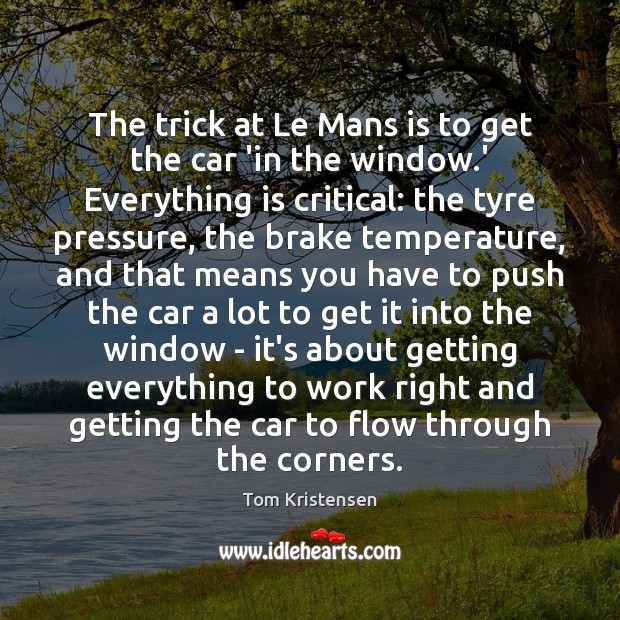 The trick at Le Mans is to get the car ‘in the Image