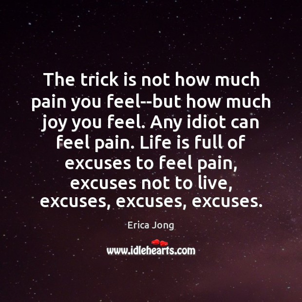 The trick is not how much pain you feel–but how much joy Image