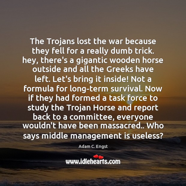 The Trojans lost the war because they fell for a really dumb Image