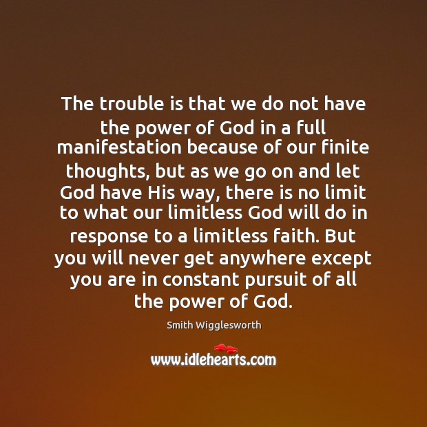 The trouble is that we do not have the power of God Smith Wigglesworth Picture Quote