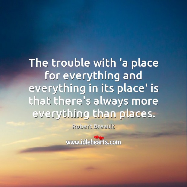 The trouble with ‘a place for everything and everything in its place’ Image