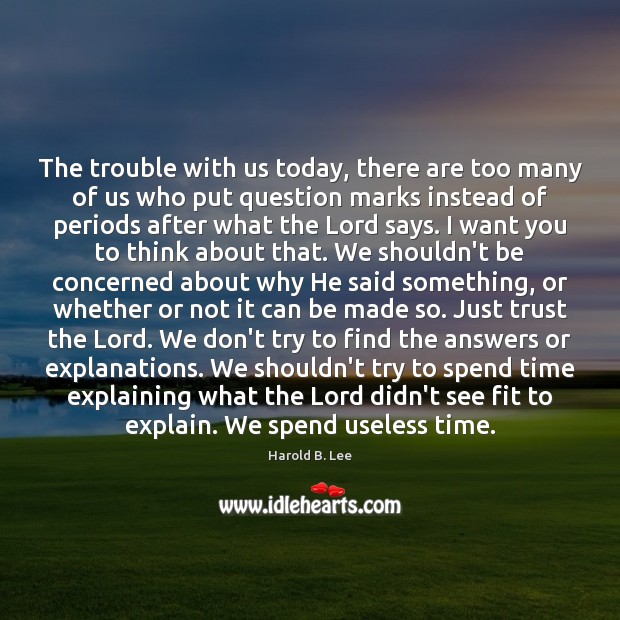 The trouble with us today, there are too many of us who Harold B. Lee Picture Quote