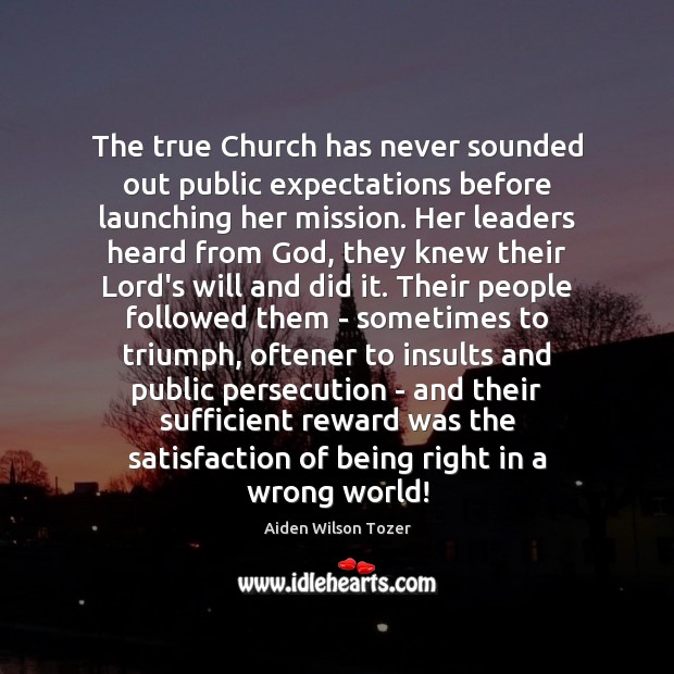 The true Church has never sounded out public expectations before launching her Image