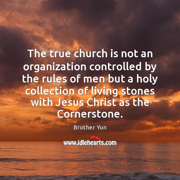 The true church is not an organization controlled by the rules of Brother Yun Picture Quote