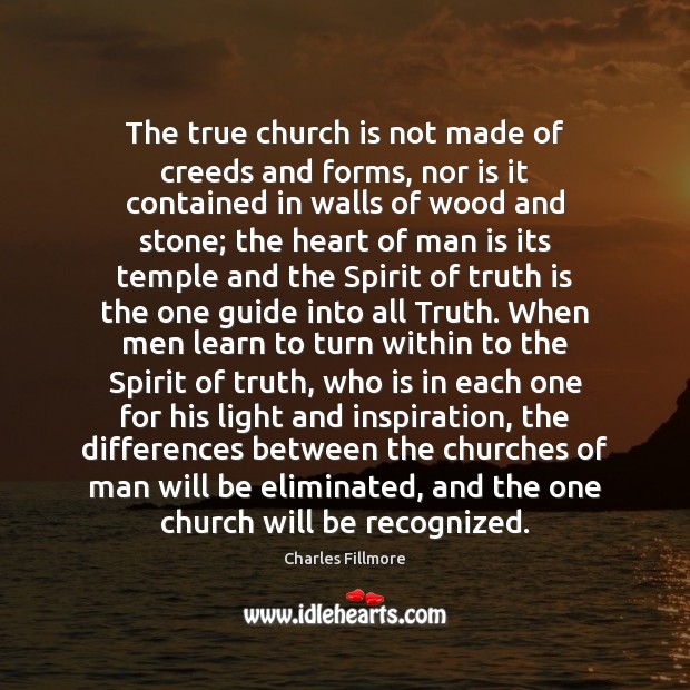 The true church is not made of creeds and forms, nor is Charles Fillmore Picture Quote