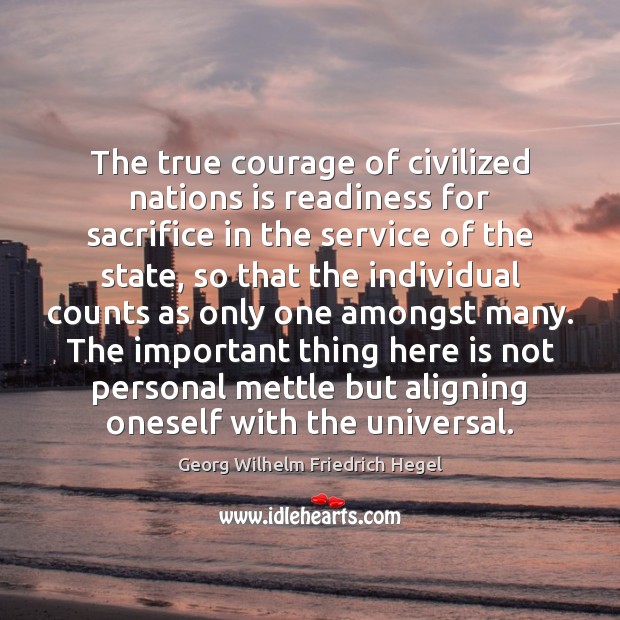 The true courage of civilized nations is readiness for sacrifice in the 