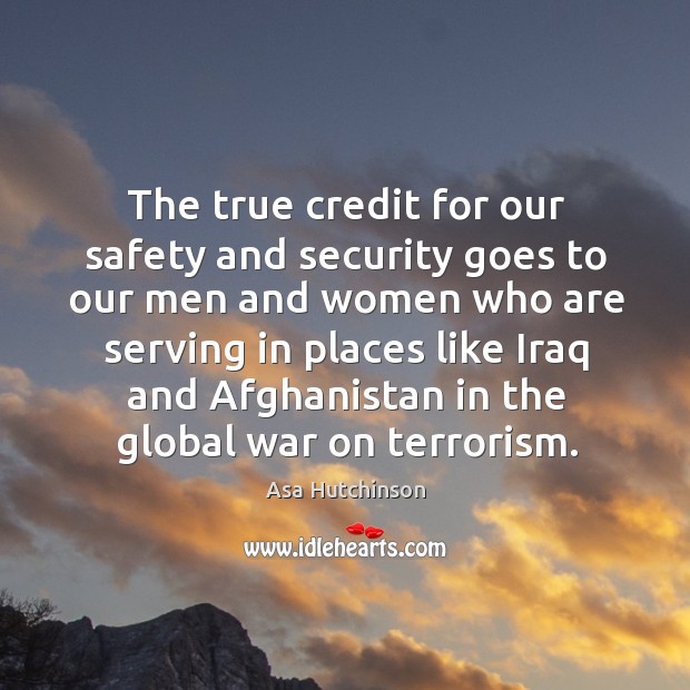 The true credit for our safety and security goes to our men and women who are serving in Image